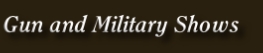 Gun and Military Shows
